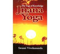 Jnana Yoga: The Yoga of Knowledge
