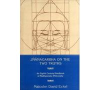 Jnanagarbha on the Two Truths: An Eight Century Handbook of Madhyamaka Philososphy