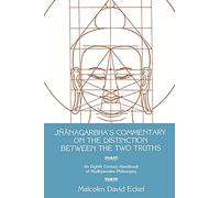 Jnanagarbha's Commentary on the Distinction Between the Two Truths (Suny Series in Buddhist Studies): An Eighth Century Handbook of Madhyamaka Philosophy