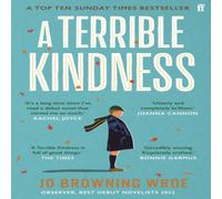 Jo Browning Wroe A Terrible Kindness : The Bestselling Richard & Judy Book Club Jo Browning Wroe Multicolor