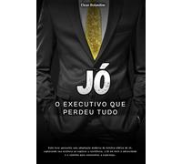 Jó: O Executivo Que Perdeu Tudo