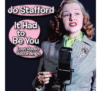 Jo Stafford : It Had to Be You: Lost Radio Recordings CD (2017) NEW