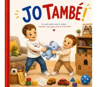 Jo també!: Un conte sobre voler el mateix... i descobrir que jugar junts és molt millor (Petites aventures amb grans emocions)