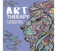 Jo Taylor Art Therapy: A Mindfulness Colouring Book for Adults Paperback Jo Taylor Multicolor