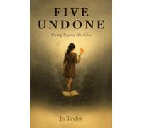 Jo Taylor Five Undone: Rising Beyond The Ashes Paperback Book Jo Taylor Multicolor