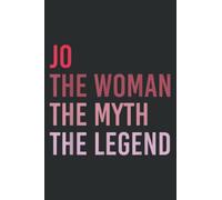 Jo the Woman Myth Legend Personalized Name Birthday Gift Pretty: Notebook Journal with 6x9 inches, 120 Pages for Planner, Diary, Lined College Ruled Paper