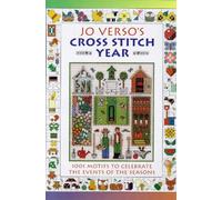 Jo Verso's Cross Stitch Year: 1001 Motifs to celebrate the Events of the Seasons