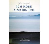 Joachim-Ernst Ber Ich höre. also bin ich: Hör-Übungen. Hör-Inspirati (Hardback)