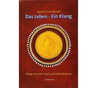 Joachim- Ernst Das Leben - Ein Klang: Wege zwischen Jazz und Nada Br (Hardback)