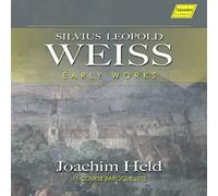 Joachim Held - Sylvius Leopold Weiss: Early Works