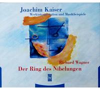 Joachim Kaiser - Werkinterpretation und Musikbeispiele - Richard Wagner: Der Ring des Nibelungen