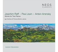 Joachim Raff, Paul Juon, Anton Arensky: Works for Two Pianos