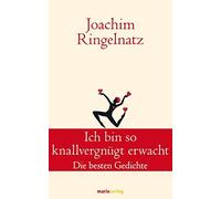 Joachim Ringelna Ich bin so knallvergnügt erwacht: Die besten Gedich (Hardback)