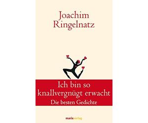 Joachim Ringelna Ich bin so knallvergnügt erwacht: Die besten Gedich (Hardback)