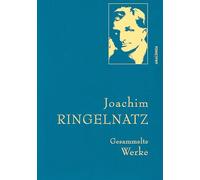 Joachim Ringelnatz, Gesammelte Werke: Gebunden in feingeprägter Leinenstruktur auf Naturpapier aus Bayern. Mit goldener Schmuckprägung