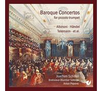 Joachim SchAfer; Anton Popovic; Bratislava Chamber Soloists - Baroque Concertos for Piccolo Trumpet
