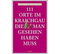 Joachim Steiger Ge 111 Orte im Kraichgau, die man gesehen haben muss (Paperback)