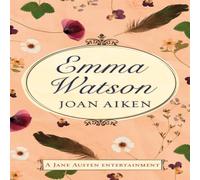 Joan Aiken Emma Watson: Jane Austen's Unfinished Novel Completed by Joan Joan Aiken Multicolor