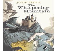 Joan Aiken Whispering Mountain (Prequel to the Wolves Chronicles series) Joan Aiken Multicolor