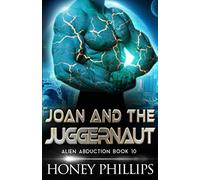Joan and the Juggernaut: A SciFi Alien Romance (Alien Abduction)