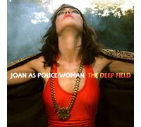 Joan As Police Woman - Deep Field [+1 Bonus]