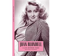 Joan Blondell: A Life Between Takes (Hollywood Legends Series)