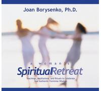 Joan Borysenko - A Woman's Spiritual Retreat