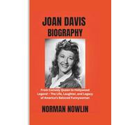JOAN DAVIS BIOGRAPHY: From Comedy Queen to Hollywood Legend - The Life, Laughter, and Legacy of America’s Beloved Funnywoman