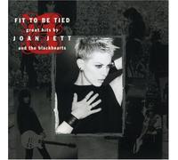 Joan Jett & The Blackhearts - Fit To Be Tied: Great Hits