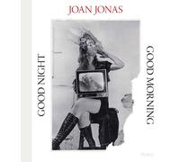 Joan Jonas: Good Night, Good Morning