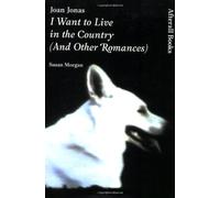 Joan Jonas - I Want to Live in the Country (And Other Romances) (Afterall Books / One Work)