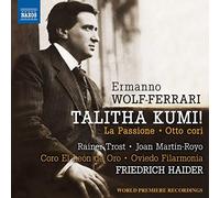 Ermanno Wolf-Ferrari: Talitha Kumi!/La Passione/Otto Cori
