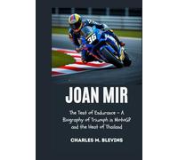 JOAN MIR: The Test of Endurance - A Biography of Triumph in MotoGP and the Heat of Thailand (Modern Profiles: People Who Help Shape the World)