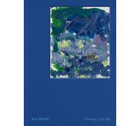 Joan Mitchell: Paintings, 1979-1985