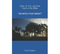 Joan of Arc and the God of the Bible: The Witch That Wasn't