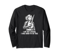 Joan of Arc I Am Not Afraid I was Born to Do This Sword Long Sleeve T-Shirt