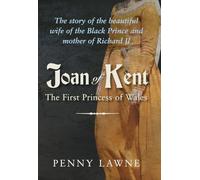 Joan of Kent: The First Princess of Wales