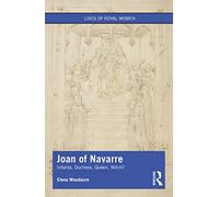 Joan of Navarre: Infanta, Duchess, Queen, Witch? (Lives of Royal Women)