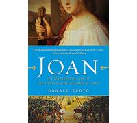 Joan: The Mysterious Life of the Heretic Who Became a Saint