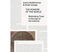 Joana Hadjithomas & Khalil Joreige: The Rumors of the World (Sternberg Press): Rethinking Trust in the Age of the Internet