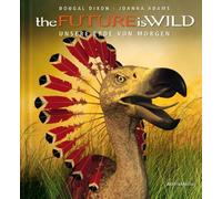 Joanna Adams Do the FUTURE is WILD: UNSERE WELT VON MORGEN: Unsere Er (Hardback)