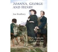 Joanna, George, and Henry: A Pre-Raphaelite Tale of Art, Love and Friendship