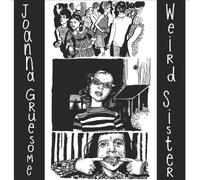 JOANNA GRUESOME-WEIRD SISTER
