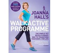 Joanna Hall's Walkactive Programme: The simple yet revolutionary way to transform your body, for life