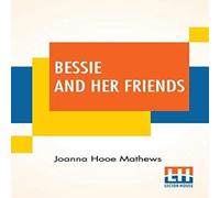Joanna Hooe Mathews Bessie & Her Friends Paperback Book Joanna Hooe Mathews Multicolor
