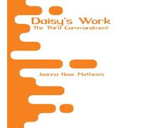 Joanna Hooe Mathews Daisy's Work: The Third Commandment Paperback Book Joanna Hooe Mathews Multicolor