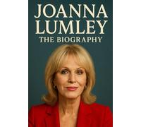 Joanna Lumley: The Biography