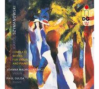 Joanna Madrozkiewicz - Szymanowski: Complete Works for Violin & Piano