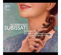 Joanna Morska-Osinska - Aldebrando Subissati: Sonate per violino solo e basso continuo