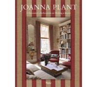 Joanna Plant : A Decorator's Reflections on Making a Home